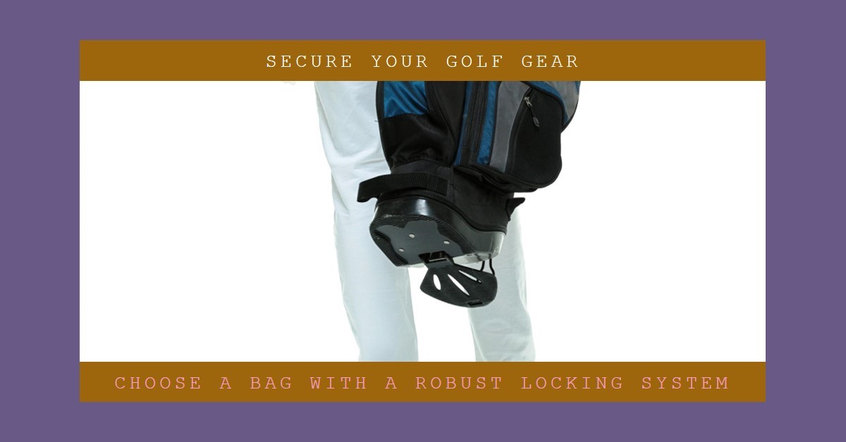 Choosing a Golf Bag with a Robust Locking System